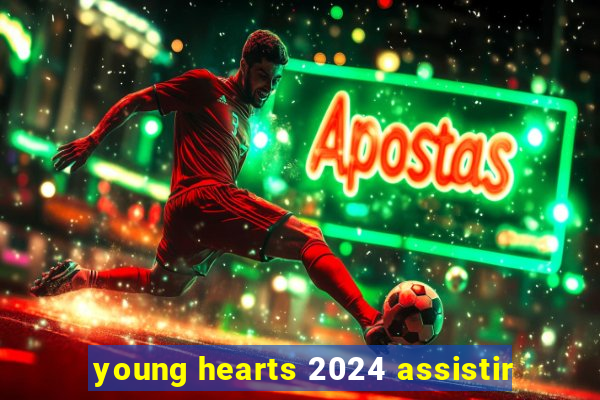 young hearts 2024 assistir